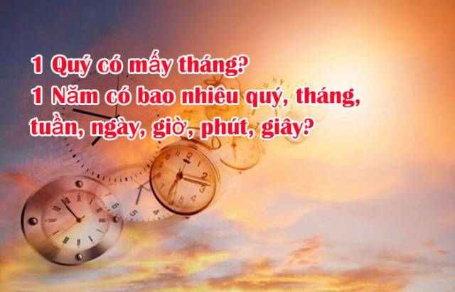 1 năm có bao nhiêu ngày, tháng, tuần, quý, giờ, phút, giây?