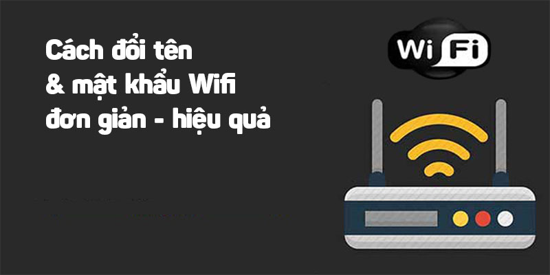 cach-doi-ten-va-mat-khau-wifi-don-gian