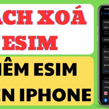 Hướng dẫn thêm và xoá Esim trên Iphone