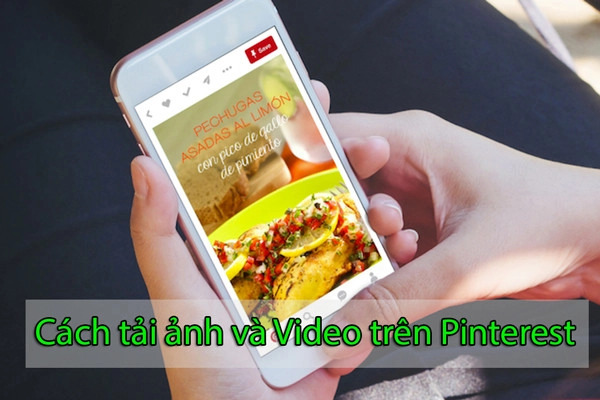 lam-sao-de-luu-anh-va-video-tren-pinterest