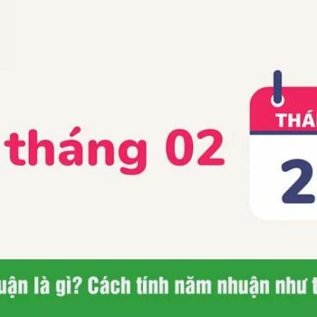 Năm nhuận có bao nhiêu ngày? Cách tính năm nhuận ra sao?