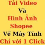 tải video từ shopee về máy tính